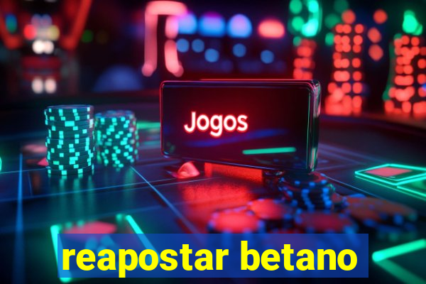 reapostar betano